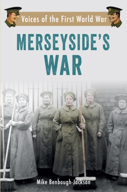 Merseyside's War : Voices of the First World War, EPUB eBook