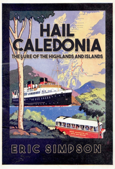 Hail Caledonia : The Lure of the Highlands and Islands, EPUB eBook