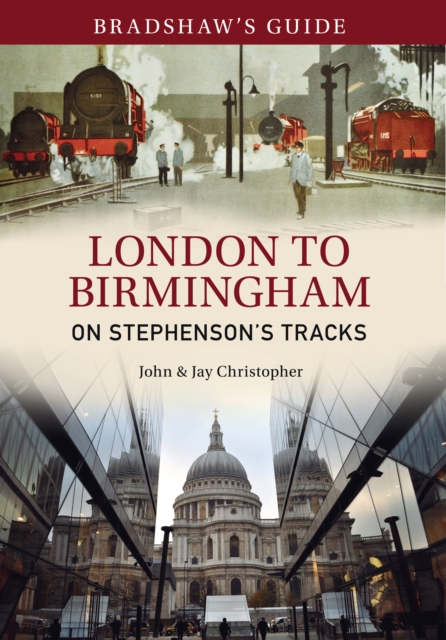 Bradshaw's Guide London to Birmingham : On Stephenson's Tracks - Volume 9, EPUB eBook