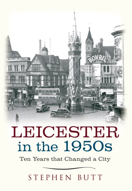 Leicester in the 1950s : Ten Years That Changed a City, EPUB eBook