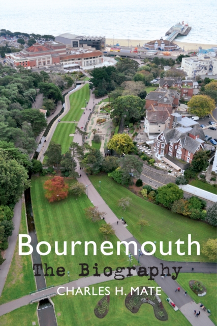 Bournemouth The Biography, EPUB eBook