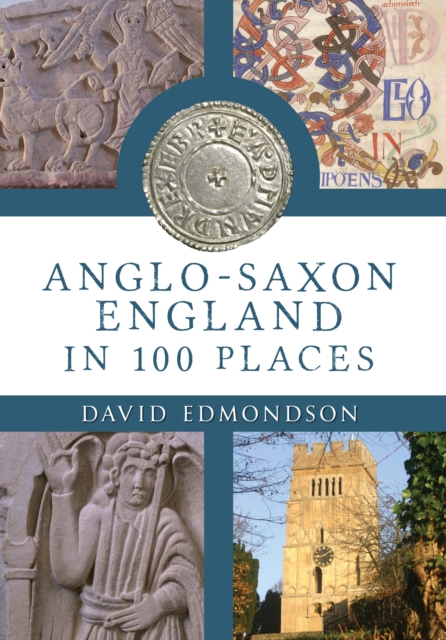 Anglo-Saxon England In 100 Places, EPUB eBook