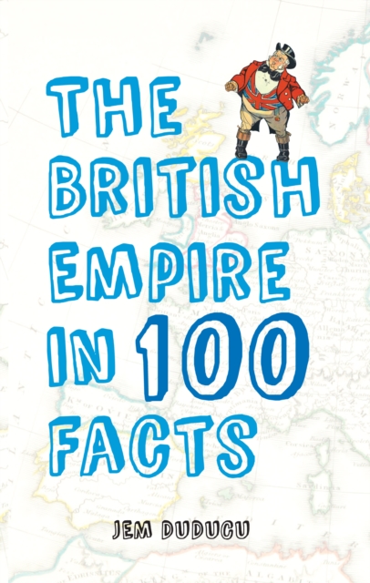 The British Empire in 100 Facts, EPUB eBook