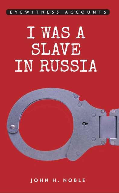 Eyewitness Accounts I was a Slave in Russia, EPUB eBook