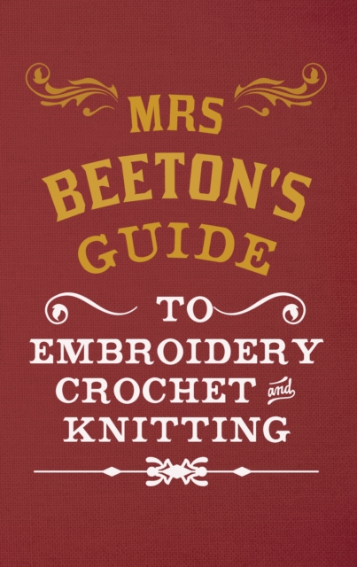 Mrs Beeton's Guide to Embroidery, Crochet & Knitting, EPUB eBook