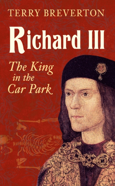 Richard III : The King in the Car Park, Paperback / softback Book