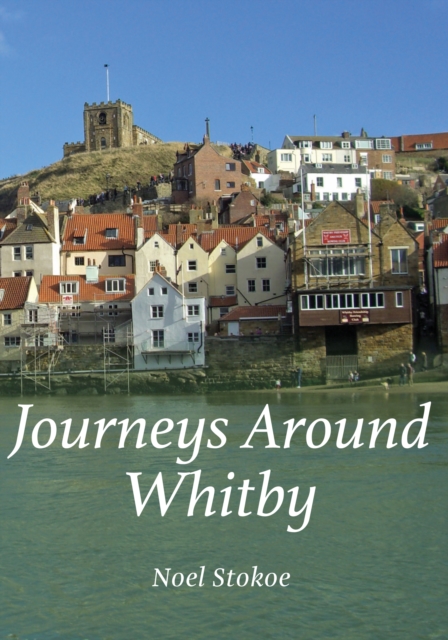 Journeys Around Whitby, Paperback / softback Book