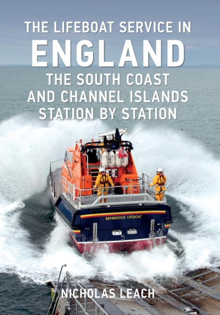 The Lifeboat Service in England: The South Coast and Channel Islands : Station by Station, EPUB eBook