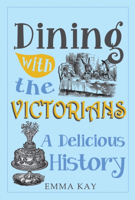 Dining with the Victorians : A Delicious History, EPUB eBook