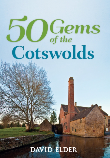 50 Gems of the Cotswolds : The History & Heritage of the Most Iconic Places, EPUB eBook