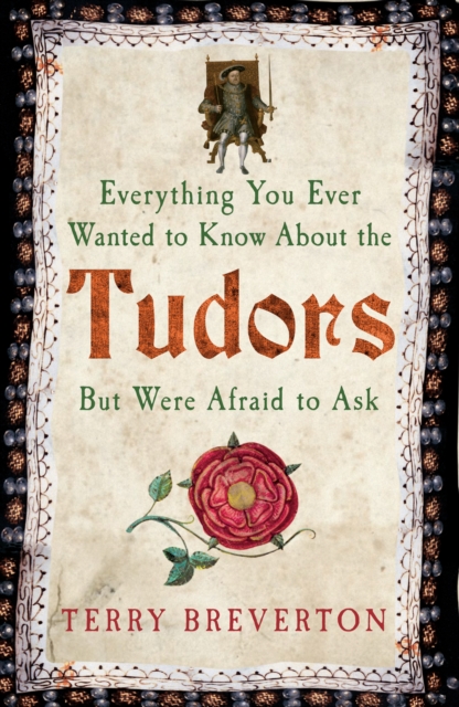 Everything You Ever Wanted to Know About the Tudors But Were Afraid to Ask, Paperback / softback Book