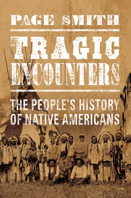 Tragic Encounters : The People's History of Native Americans, EPUB eBook