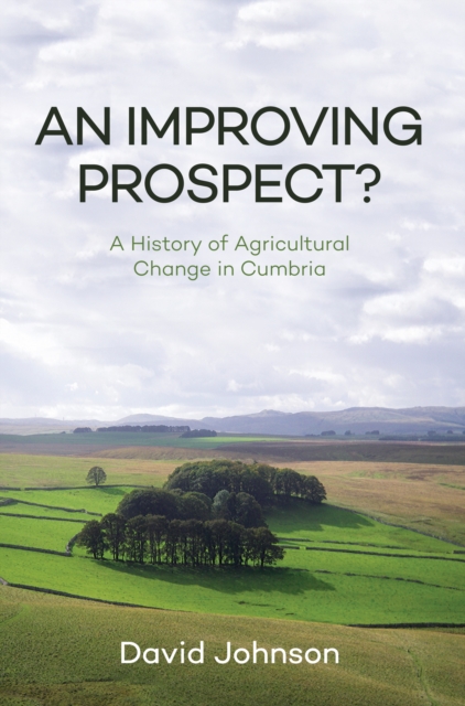 An Improving Prospect? A History of Agricultural Change in Cumbria, EPUB eBook