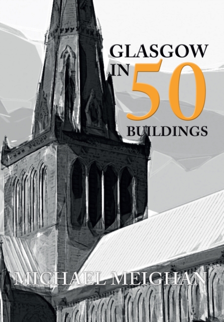 Glasgow in 50 Buildings, Paperback / softback Book