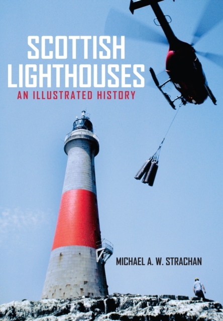 Scottish Lighthouses : An Illustrated History, EPUB eBook
