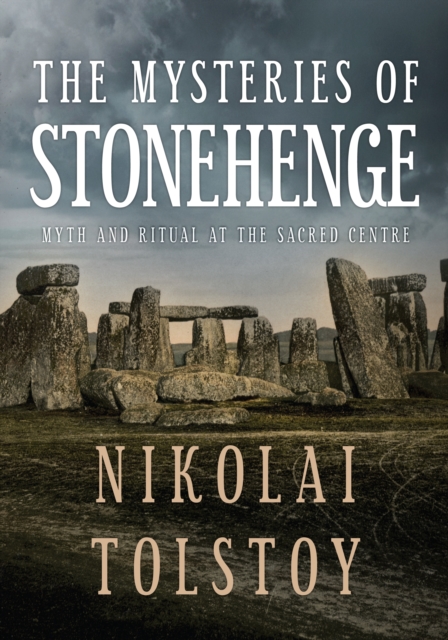 The Mysteries of Stonehenge : Myth and Ritual at the Sacred Centre, EPUB eBook