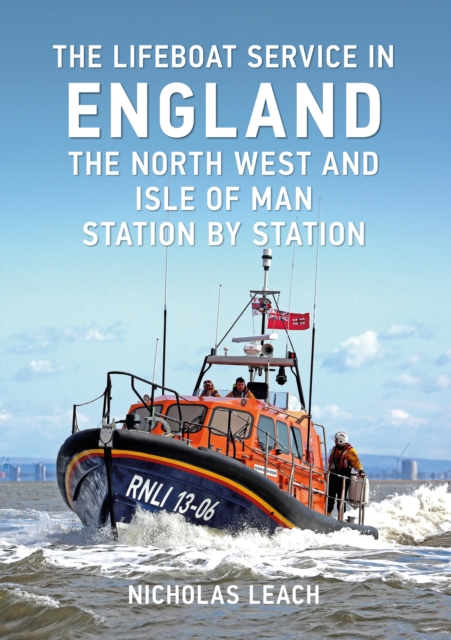The Lifeboat Service in England: The North West and Isle of Man : Station by Station, EPUB eBook