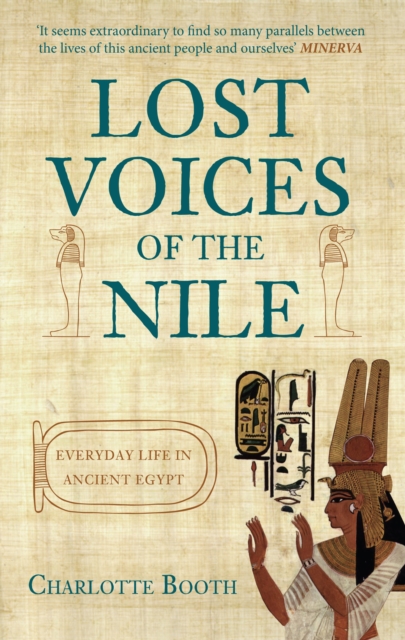 Lost Voices of the Nile : Everyday Life in Ancient Egypt, Paperback / softback Book