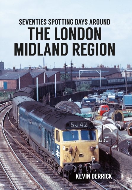 Seventies Spotting Days Around the London Midland Region, EPUB eBook