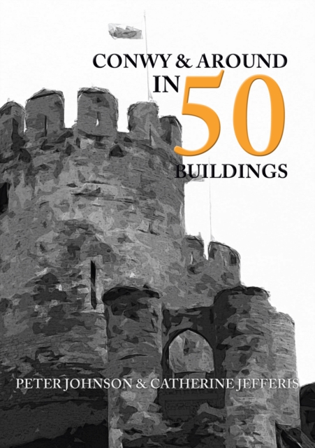 Conwy & Around in 50 Buildings, EPUB eBook