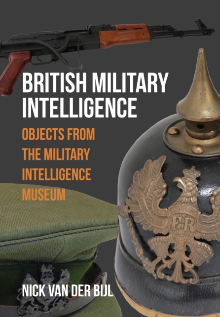 British Military Intelligence : Objects from the Military Intelligence Museum, EPUB eBook