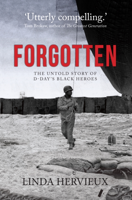 Forgotten : The Untold Story of D-Day's Black Heroes, EPUB eBook