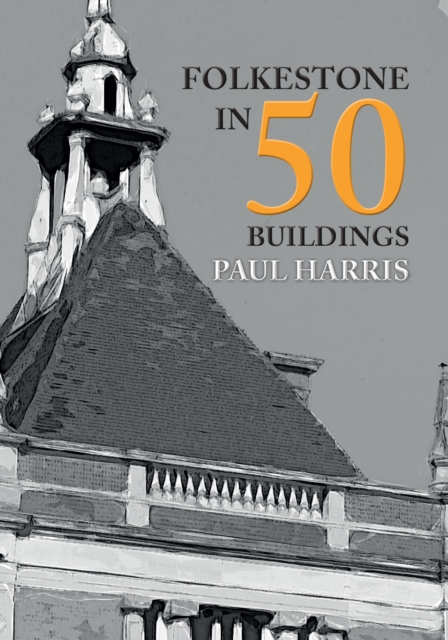 Folkestone in 50 Buildings, EPUB eBook