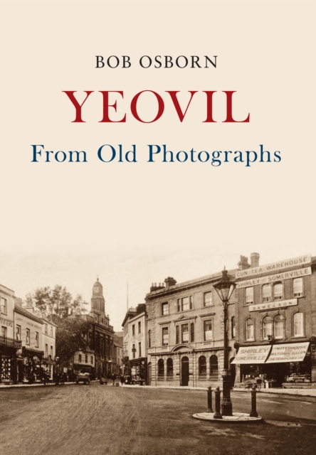 Yeovil From Old Photographs, EPUB eBook