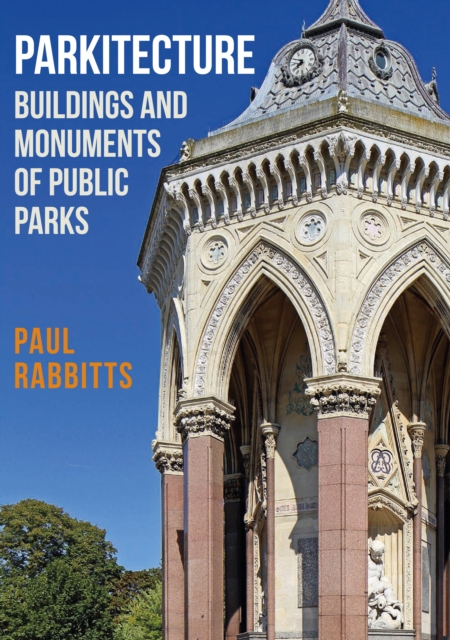 Parkitecture : Buildings and Monuments of Public Parks, EPUB eBook