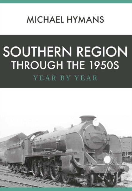 Southern Region Through the 1950s : Year by Year, EPUB eBook