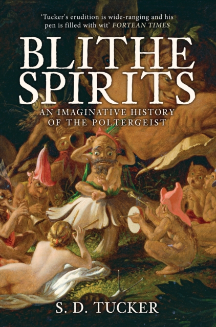 Blithe Spirits : An Imaginative History of the Poltergeist, Paperback / softback Book