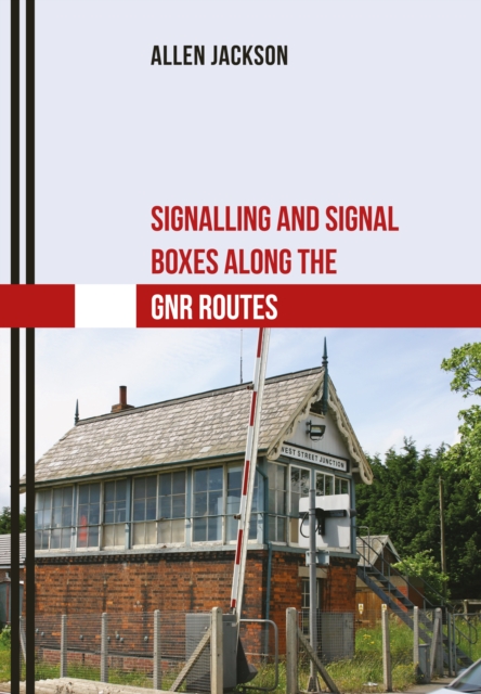 Signalling and Signal Boxes along the GNR Routes, EPUB eBook