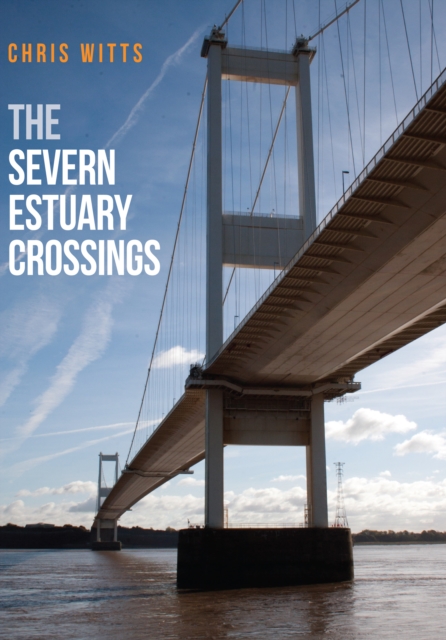 The Severn Estuary Crossings, EPUB eBook