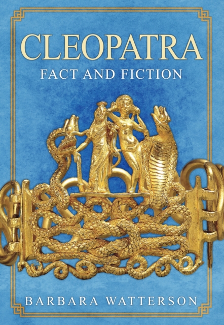 Cleopatra : Fact and Fiction, EPUB eBook