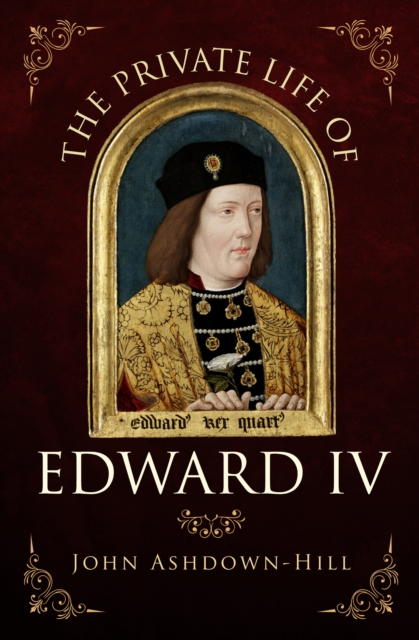 The Private Life of Edward IV, Paperback / softback Book