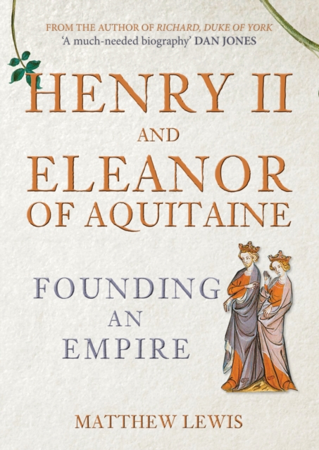 Henry II and Eleanor of Aquitaine : Founding an Empire, Hardback Book