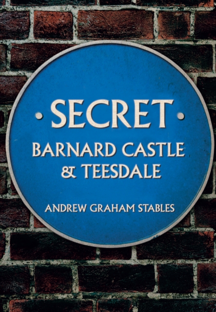 Secret Barnard Castle & Teesdale, EPUB eBook