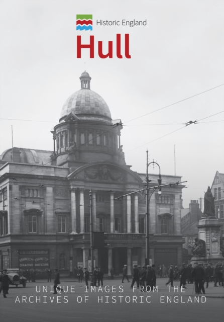 Historic England: Hull : Unique Images from the Archives of Historic England, EPUB eBook