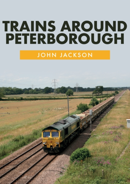 Trains Around Peterborough, Paperback / softback Book