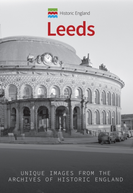 Historic England: Leeds : Unique Images from the Archives of Historic England, EPUB eBook