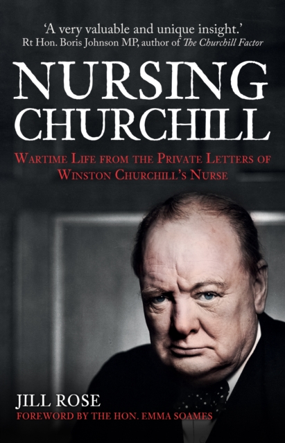 Nursing Churchill : Wartime Life from the Private Letters of Winston Churchill's Nurse, EPUB eBook