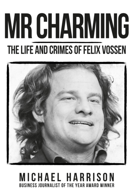 Mr Charming : The Life and Crimes of Felix Vossen, EPUB eBook