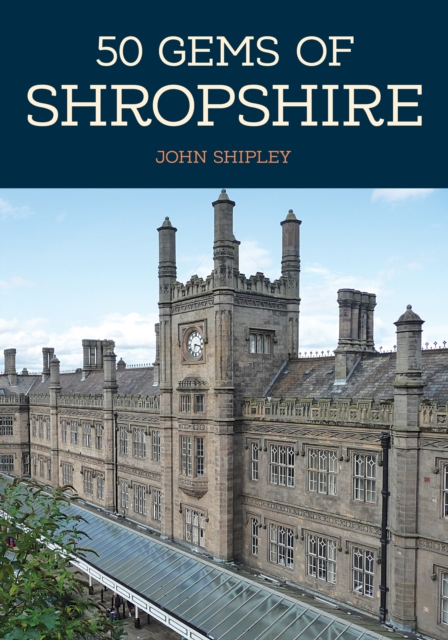 50 Gems of Shropshire : The History & Heritage of the Most Iconic Places, EPUB eBook
