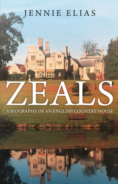 Zeals : A Biography of an English Country House, Hardback Book