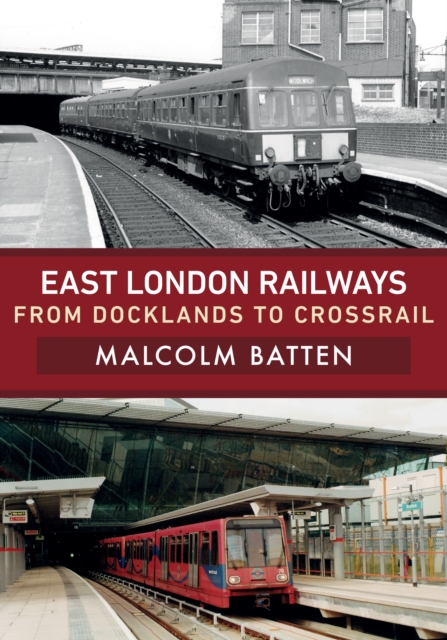 East London Railways : From Docklands to Crossrail, EPUB eBook