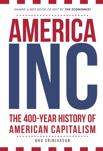 America, Inc : The 400-Year History of American Capitalism, Paperback / softback Book