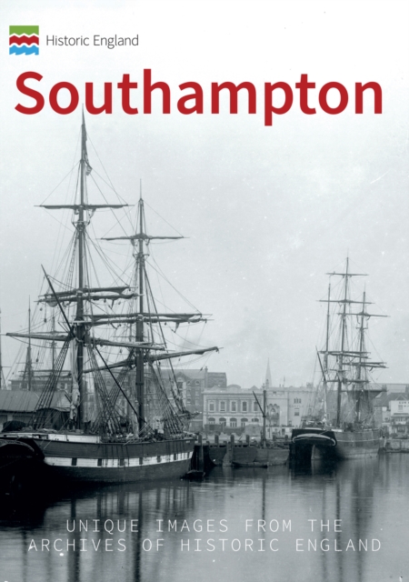 Historic England: Southampton : Unique Images from the Archives of Historic England, EPUB eBook