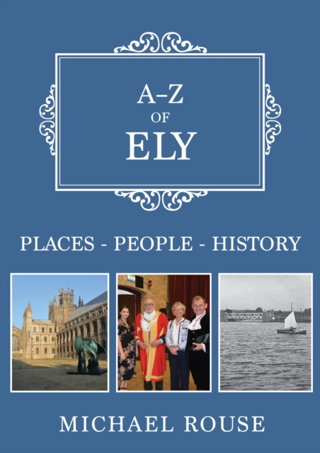 A-Z of Ely : Places-People-History, EPUB eBook