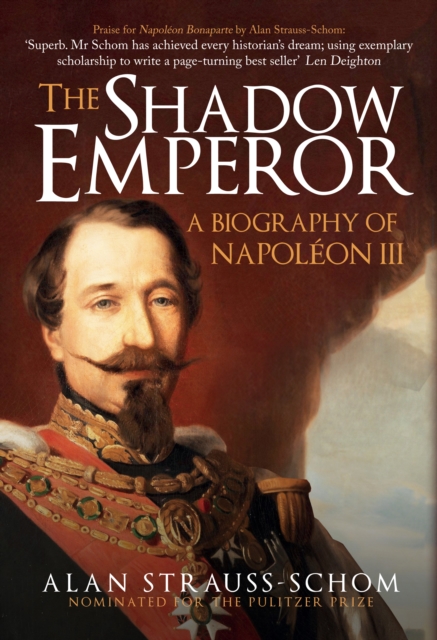 The Shadow Emperor : A Biography of Napoleon III, Hardback Book