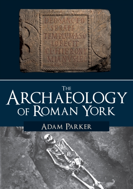The Archaeology of Roman York, Paperback / softback Book